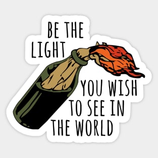 Be The Light You Wish To See In The World - Meme, Molotov, Ironic, Funny Sticker